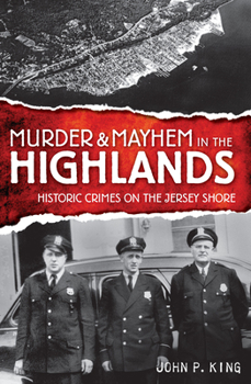 Paperback Murder & Mayhem in the Highlands: Historic Crimes of the Jersey Shore Book