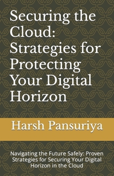 Paperback "Securing the Cloud: Strategies for Protecting Your Digital Horizon" Navigating the Future Safely: Proven Strategies for Securing Your Digi Book