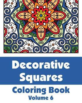 Decorative Squares Coloring Book Volume 6