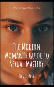 Paperback The Modern Woman's Guide to Sexual Mastery: Empowering your Sexual Journey Book