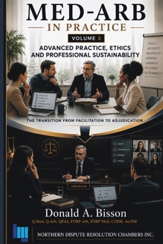 Paperback Med-Arb in Practice - Volume 3: Ethics, Complexity, and Professional Sustainability Book