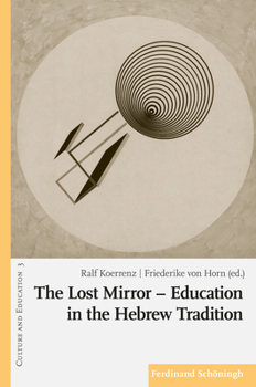 Paperback The Lost Mirror - Education in the Hebrew Tradition Book