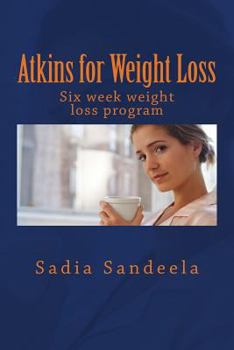 Paperback Atkins for Weight Loss: Six week diet plan and one day recipe for weight loss Book