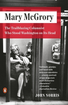 Paperback Mary McGrory: The Trailblazing Columnist Who Stood Washington on Its Head Book