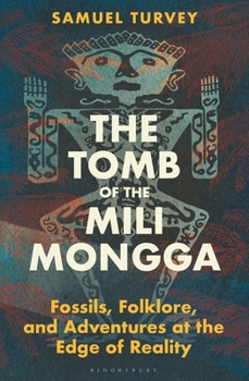 Hardcover The Tomb of the Mili Mongga: Fossils, Folklore, and Adventures at the Edge of Reality Book