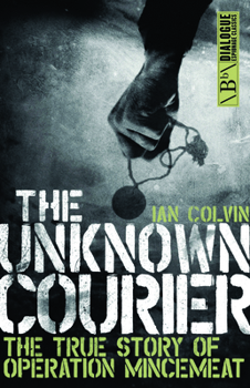 Paperback The Unknown Courier: The True Story of Operation Mincemeat Book