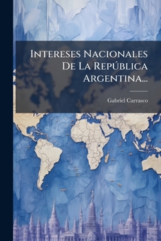 Paperback Intereses Nacionales De La República Argentina... [Spanish] Book