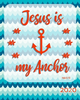 Jesus Is My Anchor: Christian Planner for Women 2020,  Monthly Calendar, Weekly Planner Organizer - Nautical Waves
