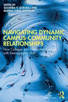 Paperback Navigating Dynamic Campus-Community Relationships: How Colleges and Universities Engage with Demographic Shift Book
