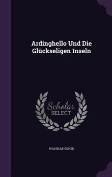 Hardcover Ardinghello Und Die Glückseligen Inseln Book