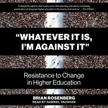 Audio CD Whatever It Is, I'm Against It: Resistance to Change in Higher Education Book