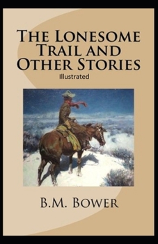 The Lonesome Trail and Other Stories - Book #2 of the Flying U