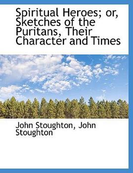Paperback Spiritual Heroes; Or, Sketches of the Puritans, Their Character and Times [Large Print] Book