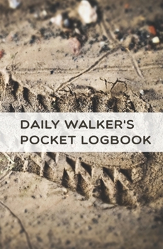 Paperback daily Walker's Pocket Logbook: Track Location, Distance, Steps, heart rate and More Book