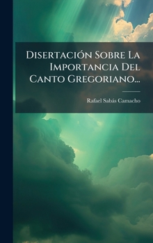 Hardcover DisertaciÃ3n Sobre La Importancia Del Canto Gregoriano... [Spanish] Book