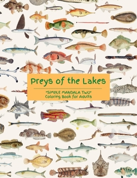 Preys of the Lakes: "SIMPLE MANDALA TWO" Coloring Book for Adults, Large 8.5"x11", Ability to Relax, Brain Experiences Relief, Lower Stress Level, Negative Thoughts Expelled, Achieve Mindfulness