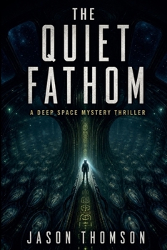 The Quiet Fathom: A Deep Space Mystery Thriller
