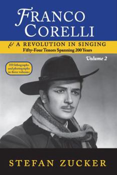 Hardcover Franco Corelli and a Revolution in Singing: Fifty-four Tenors Spanning 200 Years, vol. 2 Book
