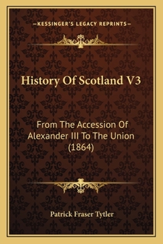 Paperback History Of Scotland V3: From The Accession Of Alexander III To The Union (1864) Book