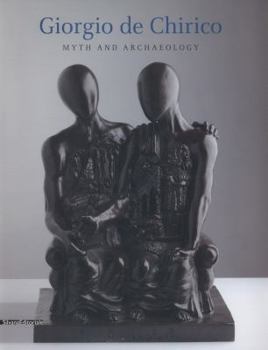 Paperback Giorgio de Chirico: Myth and Archaelogy Book