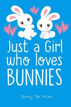 Paperback Just a Girl Who Loves Bunnies: Notebook Pocket Journal for Bunny Mom Pet Owners. 6x9, 100 Pages Book