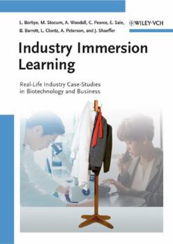 Hardcover Industry Immersion Learning: Real-Life Industry Case-Studies in Biotechnology and Business Book