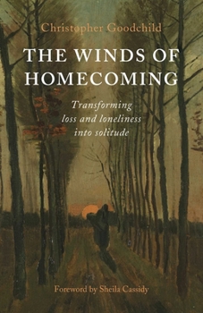 Paperback Winds of Homecoming: Transforming Loss and Loneliness Into Solitude Book