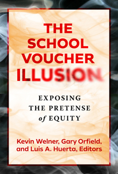 Hardcover The School Voucher Illusion: Exposing the Pretense of Equity Book