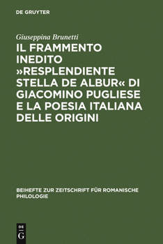 Il Frammento Inedito Resplendiente Stella de Albur Di Giacomino Pugliese E La Poesia Italiana Delle Origini