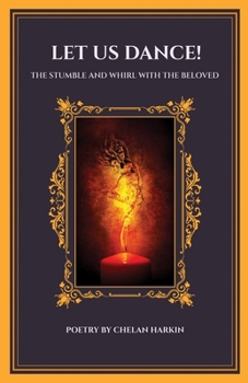 Paperback Let Us Dance! The Stumble And Whirl With The Beloved Book