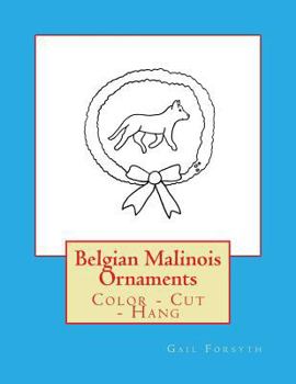 Paperback Belgian Malinois Ornaments: Color - Cut - Hang Book