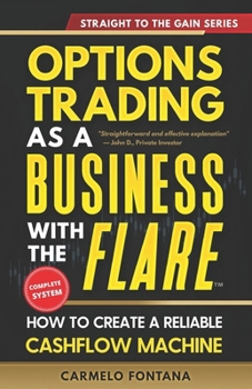 Paperback Options Trading As A Business With The Flare: My Complete, Proven Strategy To Generate Consistent, Predictable, High-Probability, Low-Risk Income Book