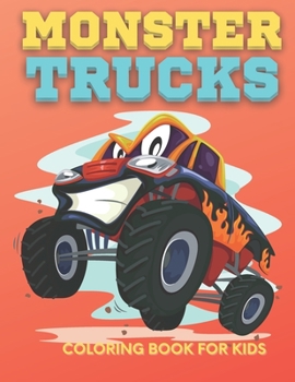 Paperback Monster Trucks Coloring Book for Kids: Monster Truck Coloring Book, Famous Trucks Coloring BOOK, Kids Ages 4-8, Cool Monster Trucks Ultimate Big Monst Book