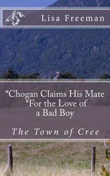 Paperback Chogan Finds His Mate/ For the Love of a Bad Boy: Chogan Finds His Mate/ For the Love of a Bad Boy Book