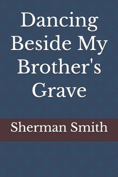 Dancing Beside My Brother's Grave