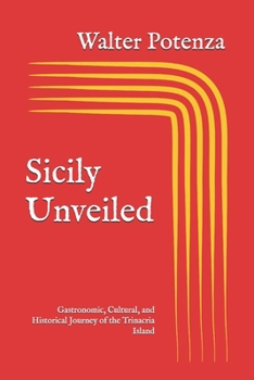 Sicily Unveiled: Gastronomic, Cultural, and Historical Journey of the Trinacria Island (Flavors + Knowledge)