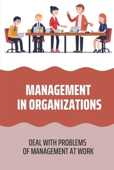 Paperback Management In Organizations: Deal With Problems Of Management At Work: Problems Of Management At Work Book