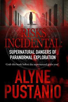 Paperback Risks Incidental: Supernatural Dangers of Paranormal Exploration Book