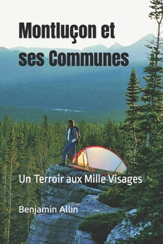 Paperback Montluçon et ses Communes: Un Terroir aux Mille Visages [French] Book