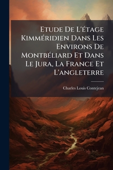 Etude De L'étage Kimméridien Dans Les Environs De Montbéliard Et Dans Le Jura, La France Et L'angleterre