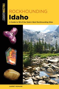 Paperback Rockhounding Idaho: A Guide to 99 of the State's Best Rockhounding Sites Book