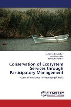 Conservation of Ecosystem Services through Participatory Management: Cases of Wetlands in West Bengal, India