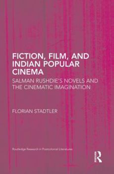 Paperback Fiction, Film, and Indian Popular Cinema: Salman Rushdie's Novels and the Cinematic Imagination Book
