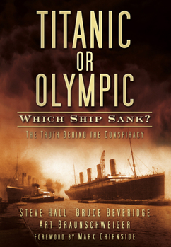 Paperback Titanic or Olympic: Which Ship Sank?: The Truth Behind the Conspiracy Book