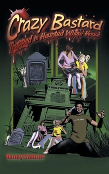 Hardcover Crazy Bastard Trapped in Haunted Whore House Book