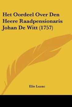 Paperback Het Oordeel Over Den Heere Raadpensionaris Johan De Witt (1757) [Chinese] Book