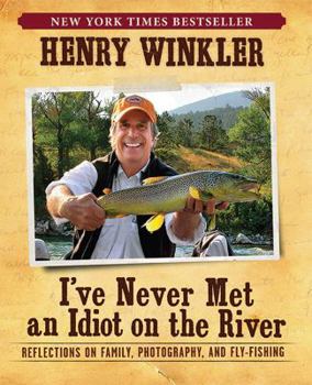 Hardcover I've Never Met an Idiot on the River: Reflections on Family, Photography, and Fly-Fishing Book