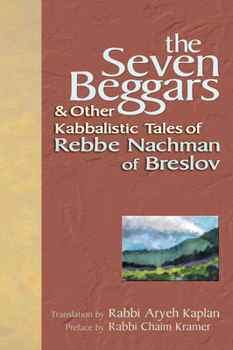 Paperback The Seven Beggars: & Other Kabbalistic Tales of Rebbe Nachman of Breslov Book