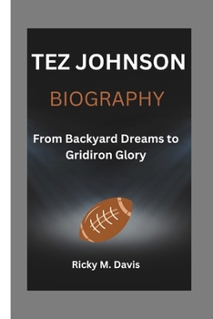 Paperback Tez Johnson: From Backyard Dreams to Gridiron Glory Book