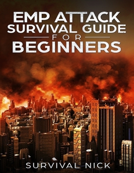 Paperback EMP Attack Survival Guide For Beginners: The Ultimate Beginner's Guide On How To Survive An EMP Attack From North Korea On The U.S Power Grid Book